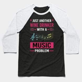 Wine Drinker Music Baseball T-Shirt